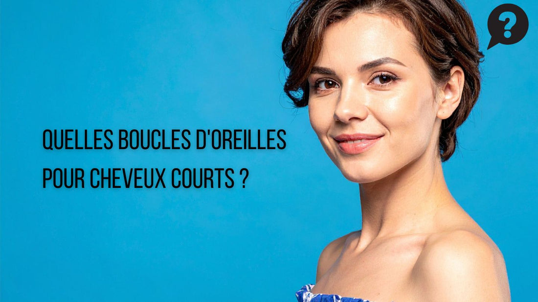 Boucles d'oreilles pour cheveux courts 